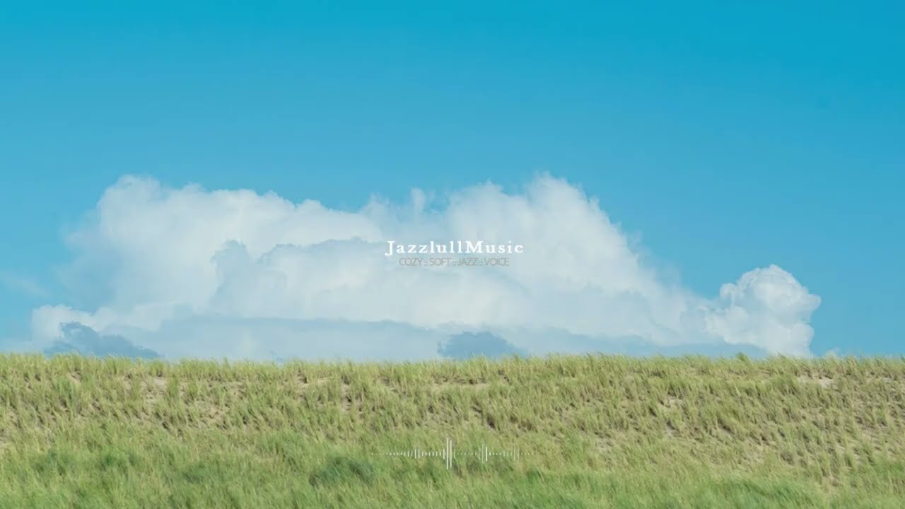 𝐏𝐥𝐚𝐲𝐥𝐢𝐬𝐭 푸른 하늘 아래 펼쳐진 들판, 당신이 좋아할 노래 | jazzlull