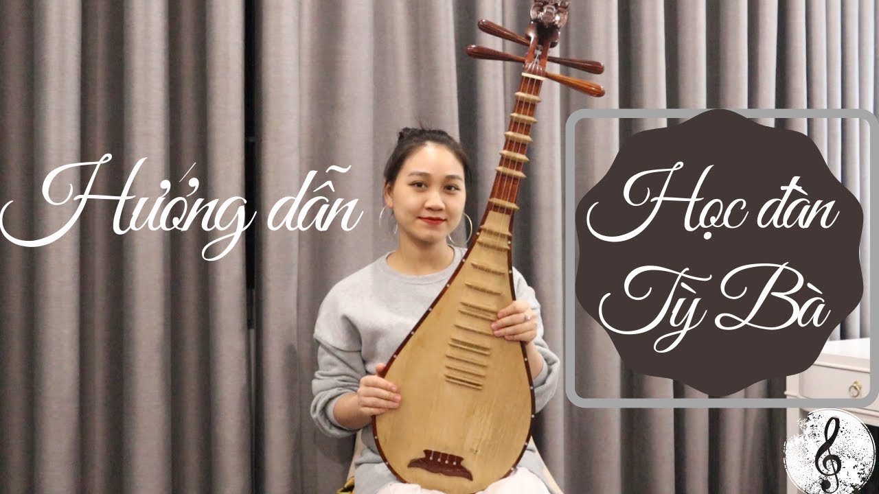 HƯỚNG DẪN CHƠI ĐÀN TỲ BÀ | Nguyễn Thùy Chi | Bài 1: Cấu tạo, cách lắp dây & lên dây đàn Tỳ Bà