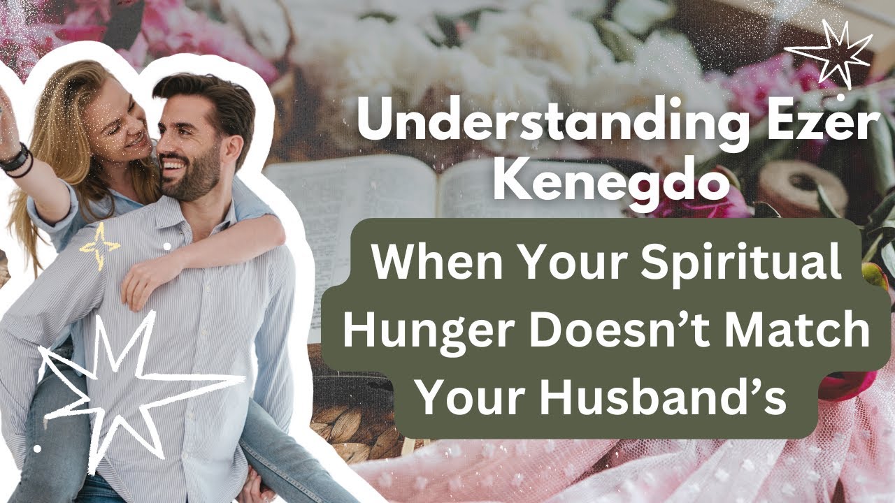 When Your Spiritual Hunger Doesn’t Match Your Husband’s | Understanding Ezer Kenegdo