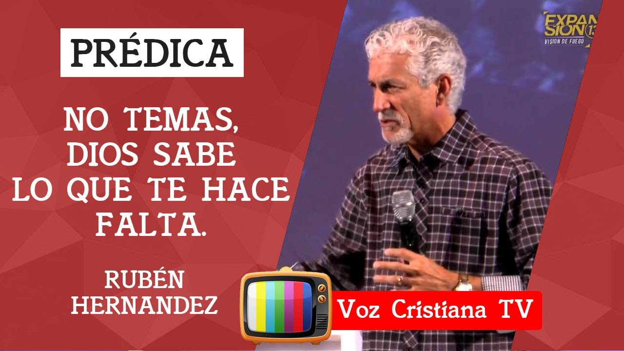 Prédica de Rubén Hernandez / No temas Dios sabe lo que te hace falta