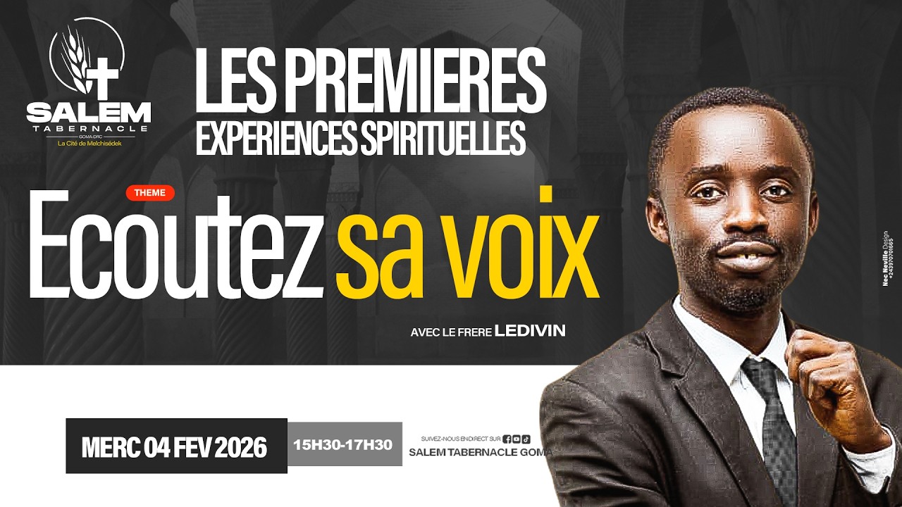 CULTE DU MERCREDI 04.02.2026/ Thème : LES PREMIERES EXPERIENCES / ECOUTEZ SA VOIX / BARAKA LEDIVIN