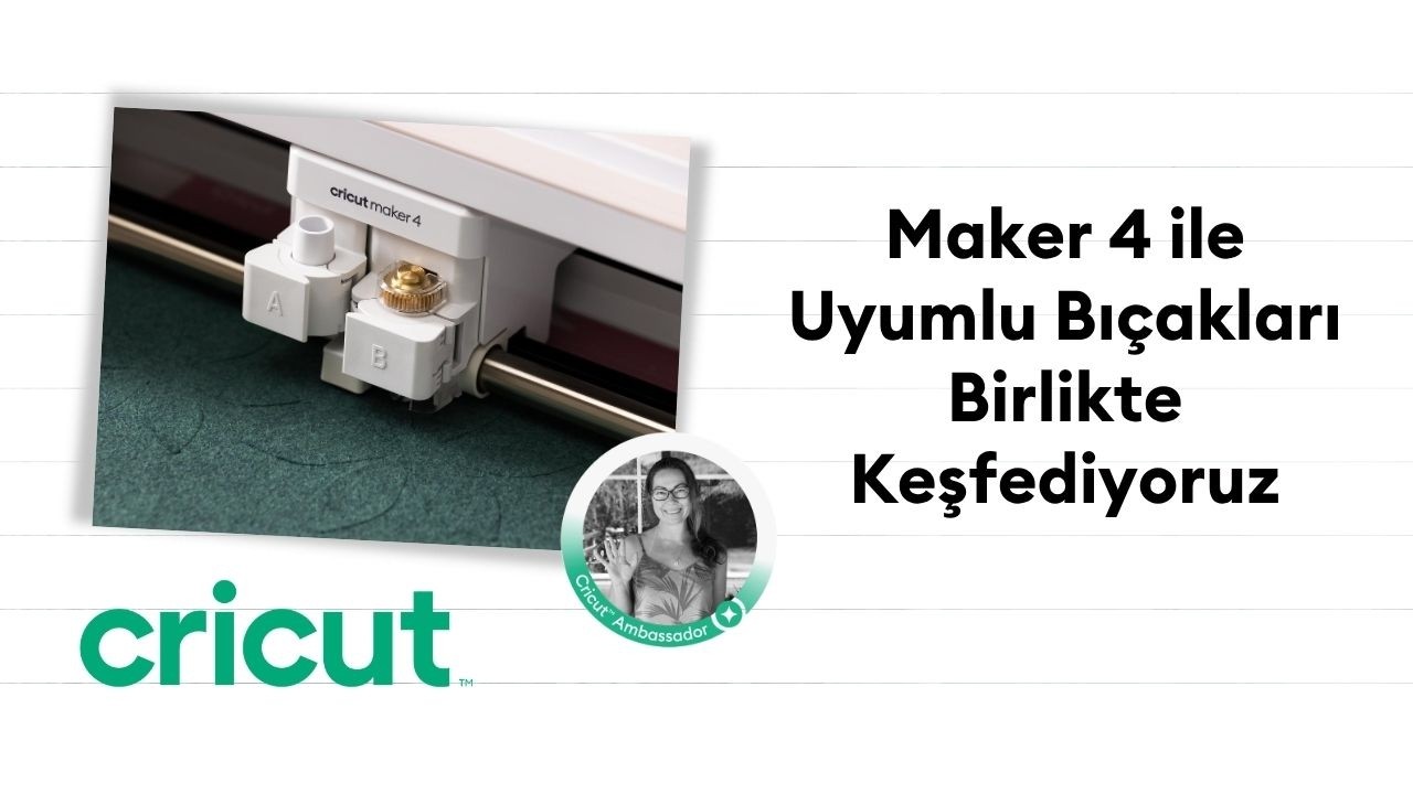 Maker 4 ile Uyumlu Bıçakları Birlikte Keşfediyoruz