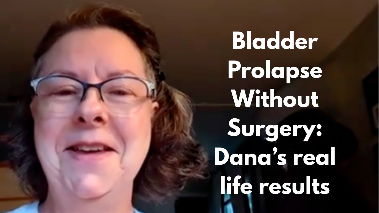 Bladder Prolapse Without Surgery: Dana's real life results