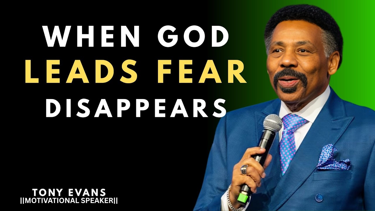 WHEN GOD LEADS FEAR DISAPPEARS || TONY EVANS ||