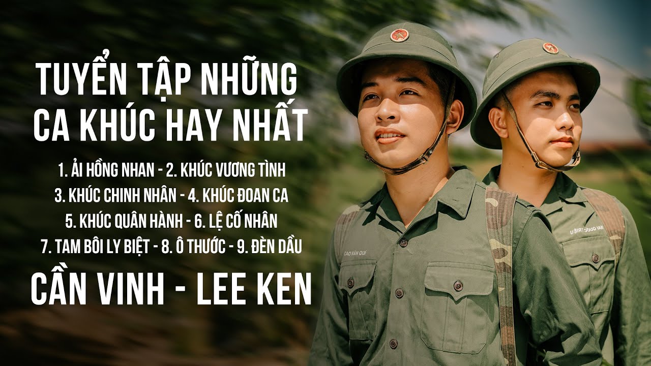 TUYỂN TẬP NHỮNG CA KH&Uacute;C HAY NHẤT CỦA CẦN VINH, LEE KEN || ẢI HỒNG NHAN - KH&Uacute;C VƯƠNG T&Igrave;NH - &Ocirc; THƯỚC