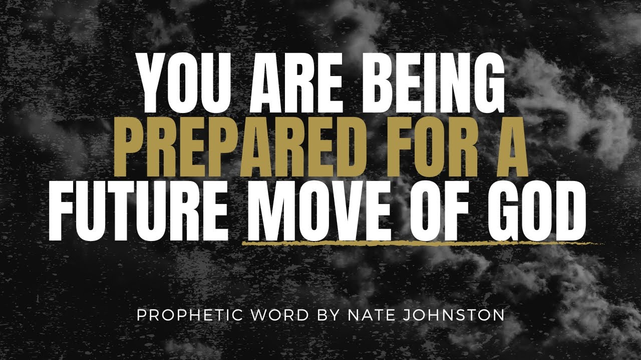 Prophesying Over You...You Are Being Prepared for a Future Move of God.