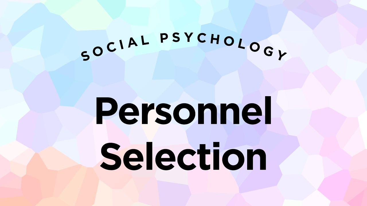 Personnel Selection - Social Psychology Lecture 13 Part 2