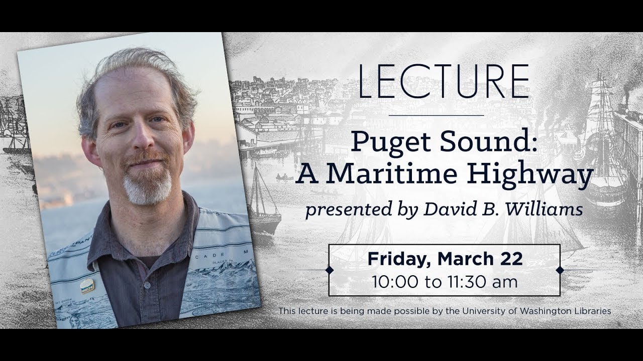 Puget Sound: A Maritime Highway - Presented by David B. Williams
