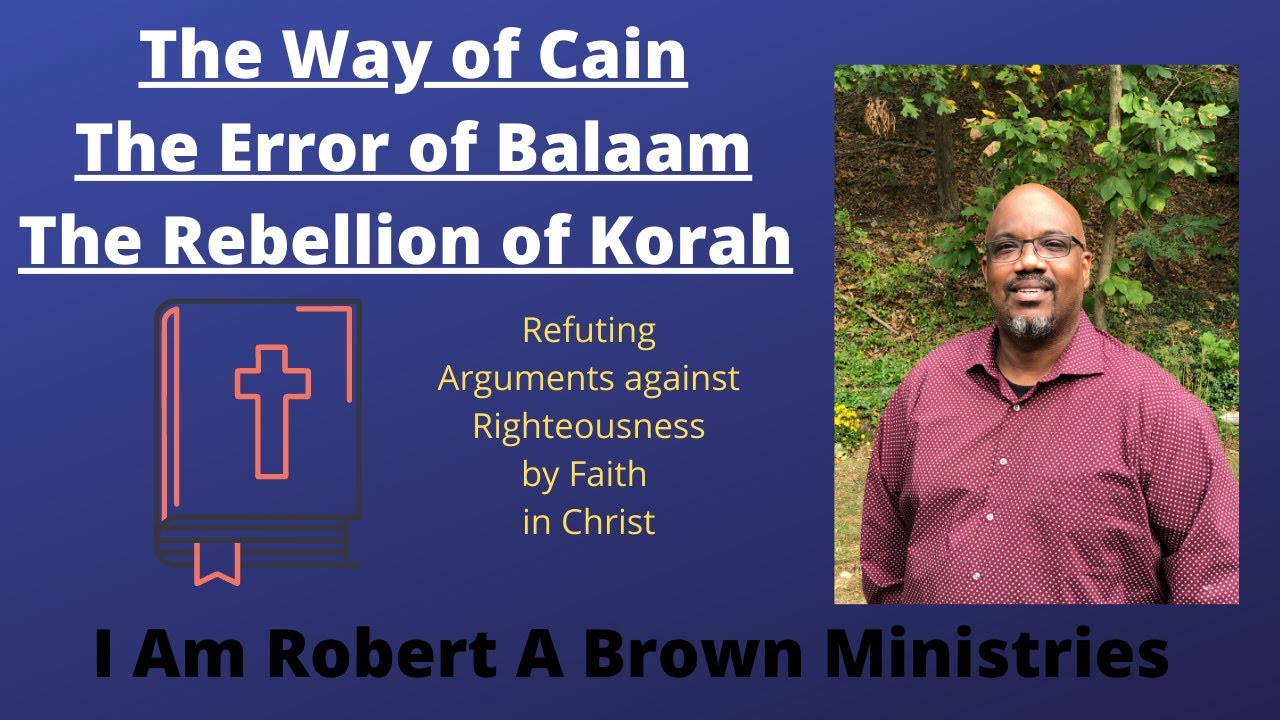 The Way of Cain, The Error of Balaam, and the Rebellion of Korah