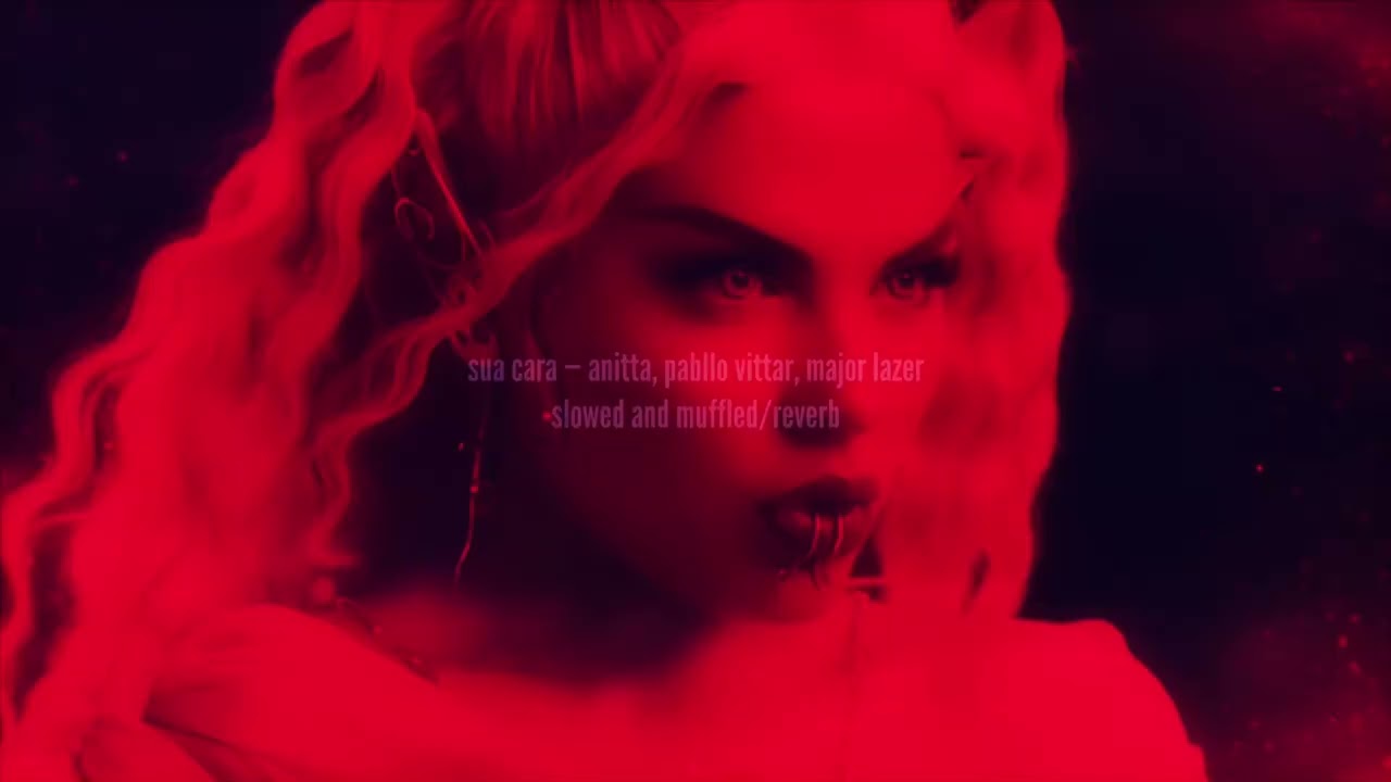 sua cara (slowed and muffled/reverb) — @anitta, @pabllovittar, @majorlazer