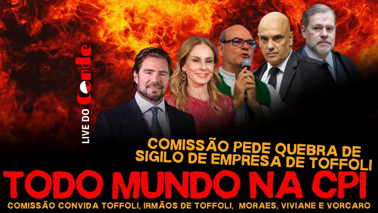 Live do Conde | Todo mundo na CPI: Comissão convida Toffoli, irmãos, Viviane, Vorcaro e Moraes