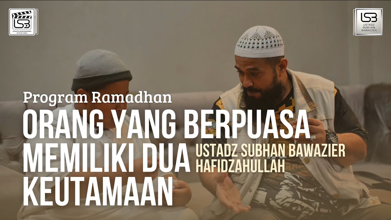 EMANG IYA TAD?! - 2 KEUTAMAAN UNTUK ORANG YANG BERPUASA | USTADZ SUBHAN BAWAZIER