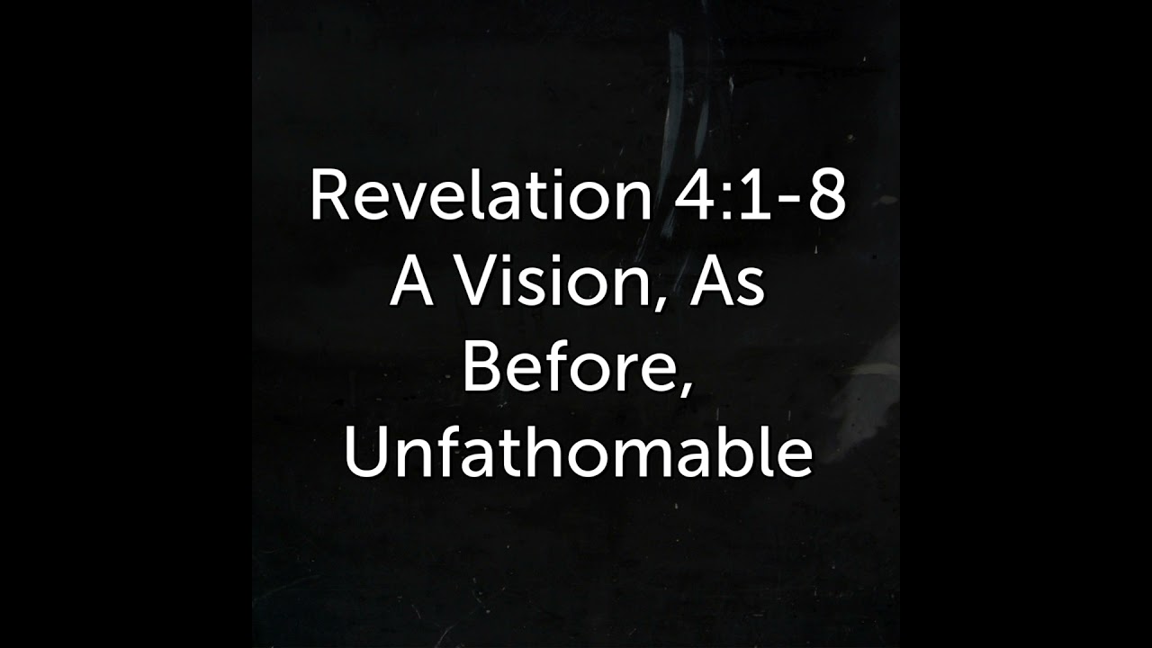 A Vision, As Before, Unfathomable