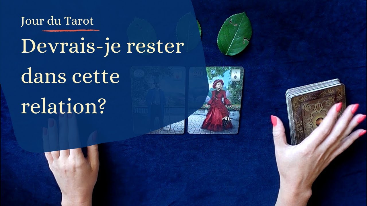 DEVRAIS-JE RESTER DANS CETTE RELATION ? - Tirage Lenormand à choix multiple