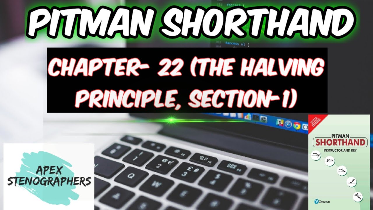 Pitman Shorthand Chapter-22 (The Halving Principle Section-1)