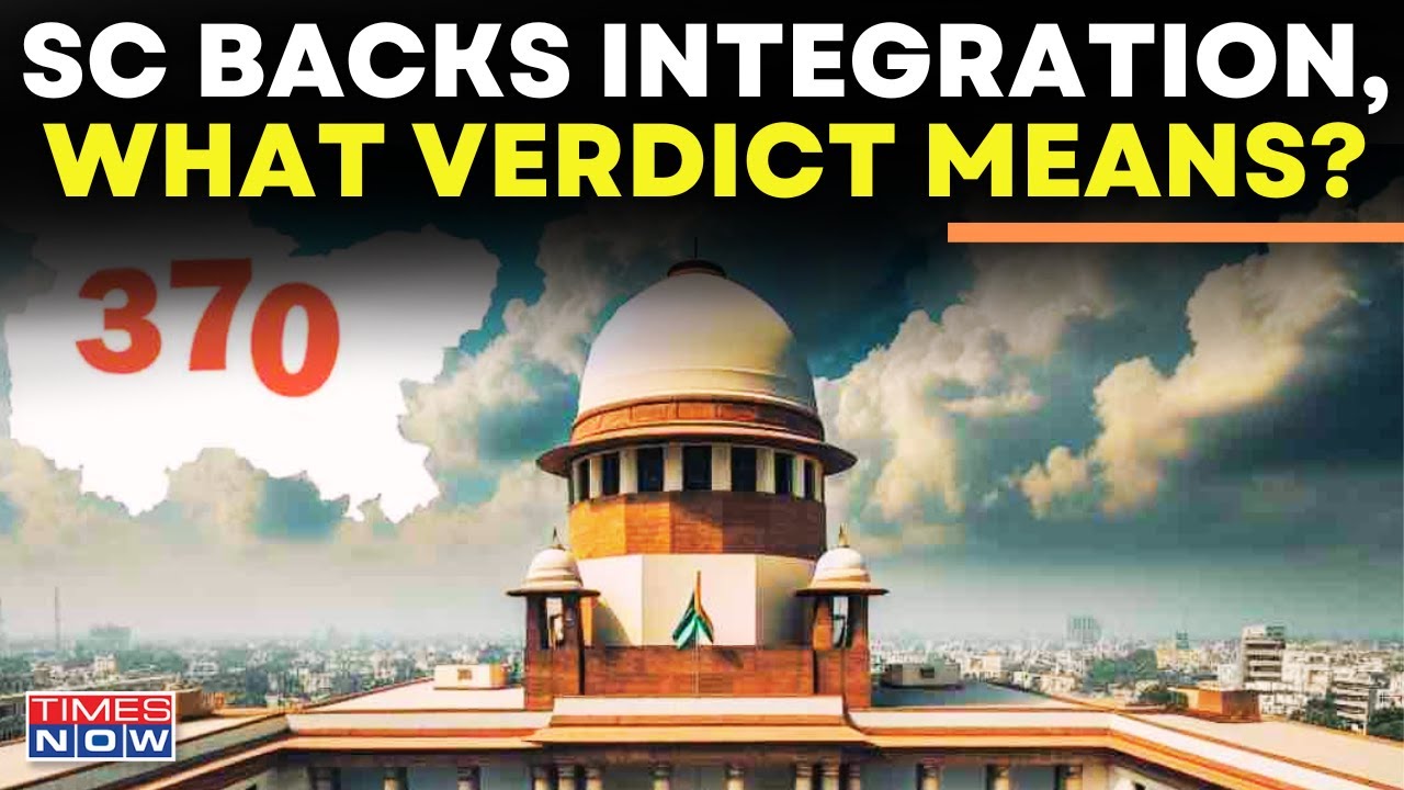Article 370 Verdict News LIVE : Supreme Court Backs Integration, What Verdict Means? | Jammu Kashmir
