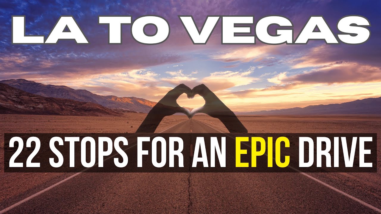 LA to Vegas Road Trip | 22  Stops to Turn the Drive into Adventure