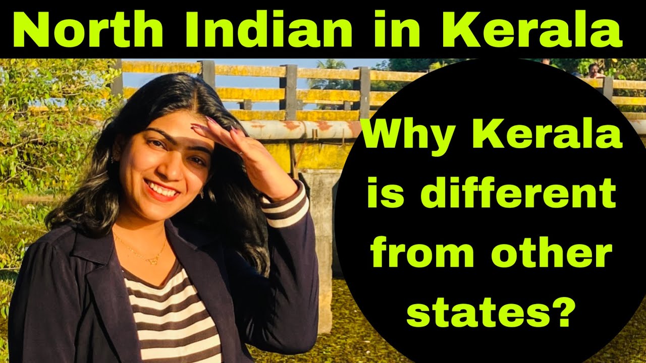 Why Kerala￼ is different from other states? north Indian in Kerala￼