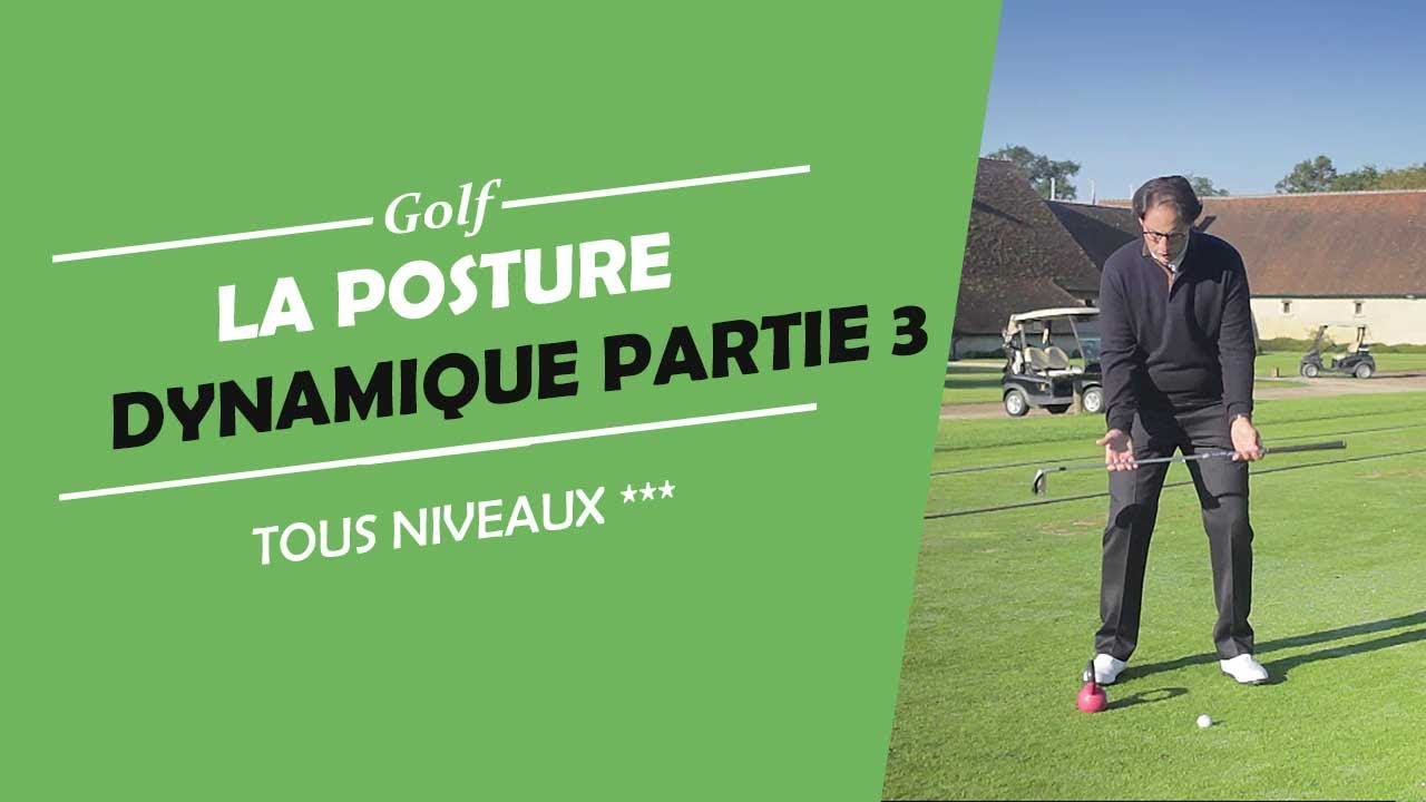 LA POSTURE DYNAMIQUE PARTIE 3 - EXERCICE - COURS DE GOLF