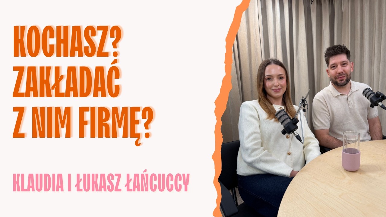 Kochasz? Zakładać z nim firmę? Klaudia i Łukasz Łańcuccy | OBOK SIEBIE PODCAST