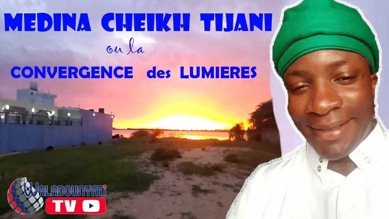 DOCUMENTAIRE : Medina Cheikh Tijani ou la Convergence des lumières
