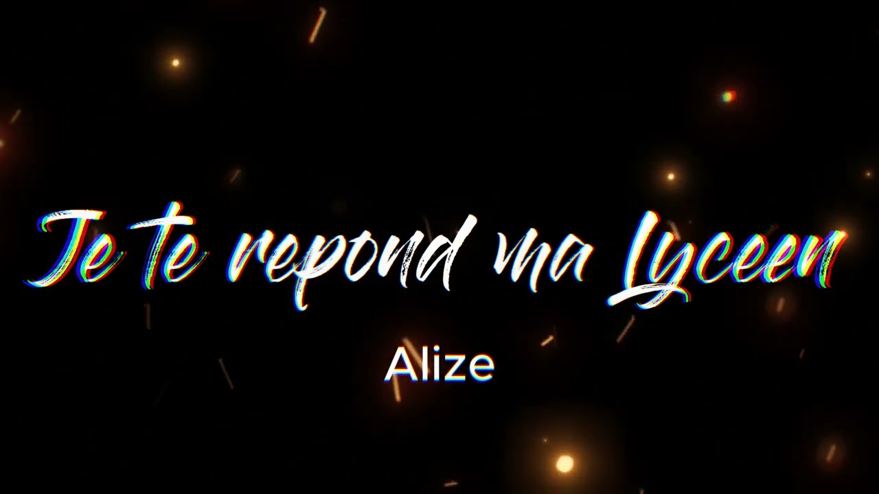 Je te repond ma Lyceen - Alize Studio 🅺🆃🆅♫