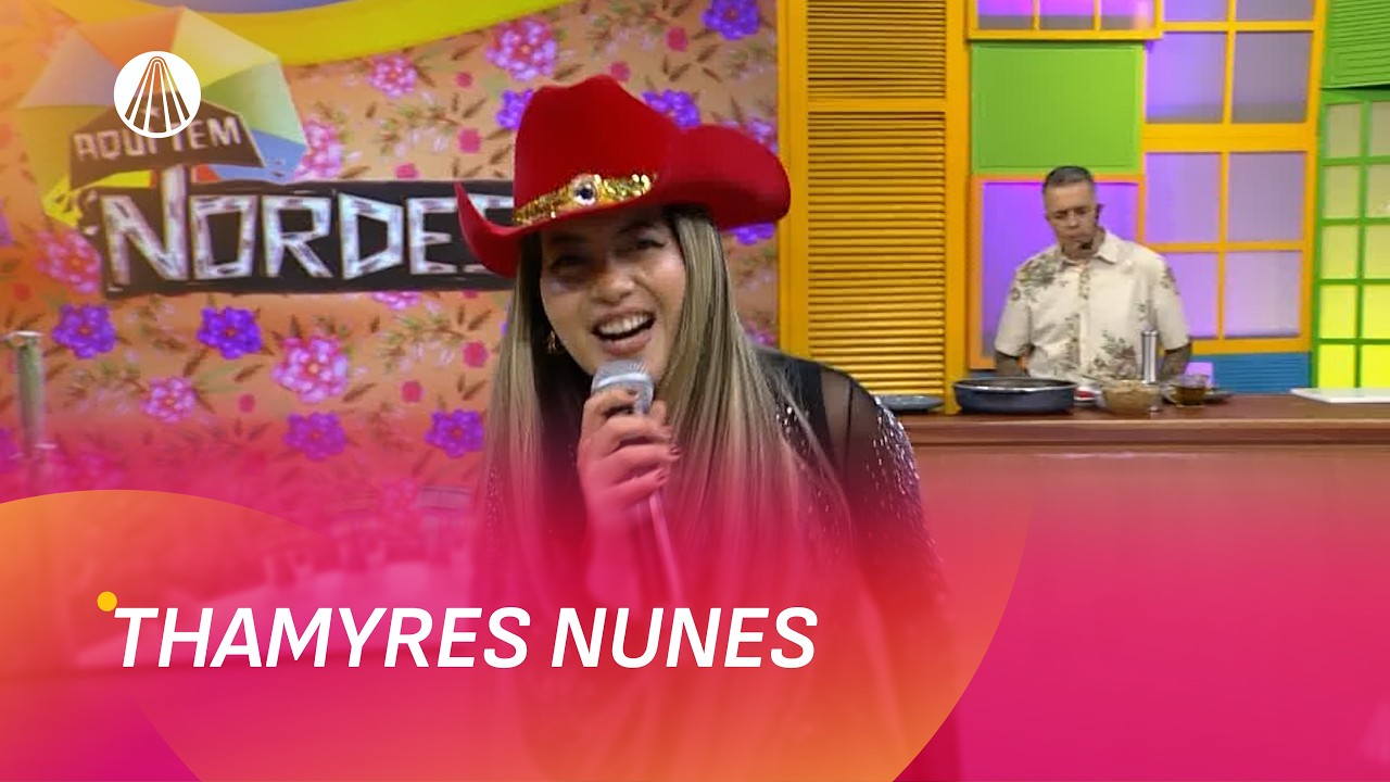 Músicas que fazem sucesso na voz de Thamyres Nunes | Aqui Tem Nordeste