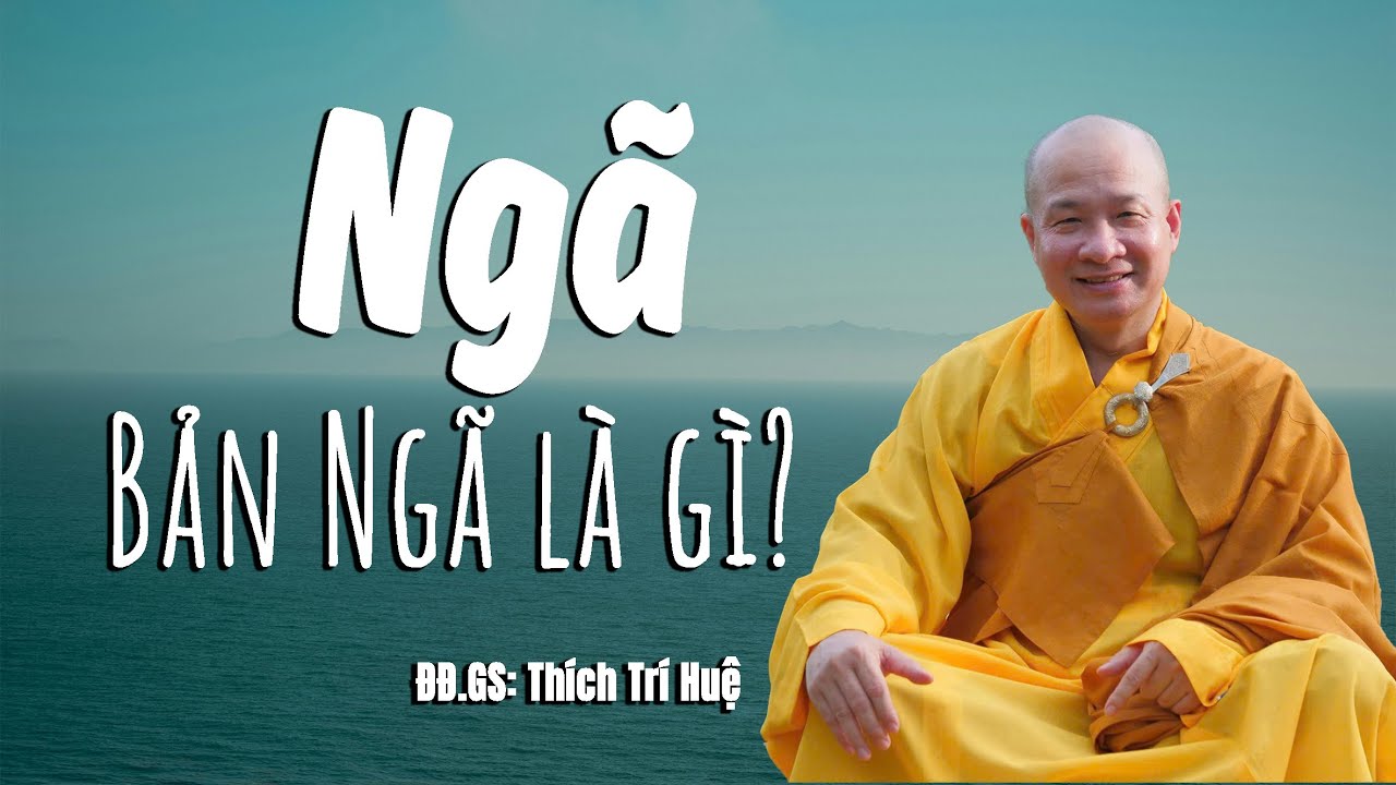 Bản Ngã là gì? người ngã mạn trong Phật Giáo nghĩa là gì ?| Thầy Thích Trí Huệ