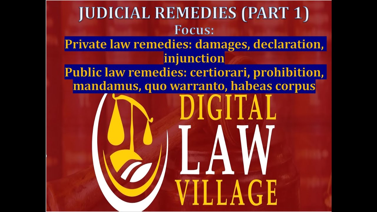 Judicial Remedies Lecture I : Damages, Declaration, Injunction,  Certiorari and Prohibition.