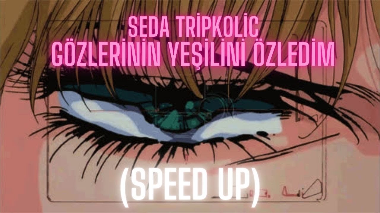 Seda Tripkolic - Gözlerinin Yeşilini Özledim (speed up)