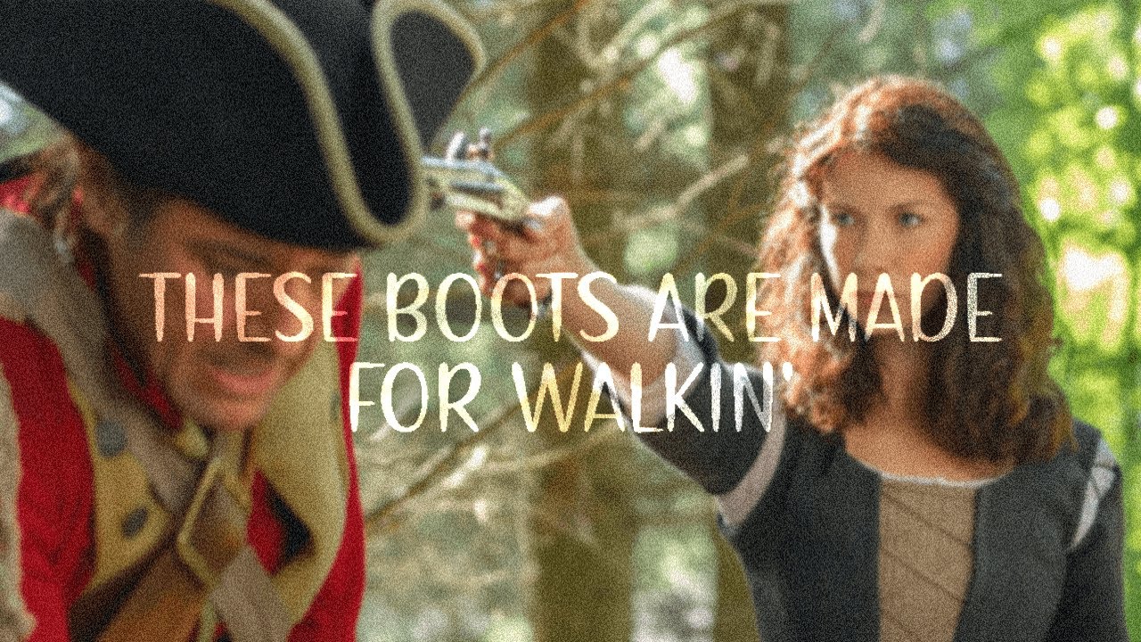 outlander - claire fraser - these boots are made for walking