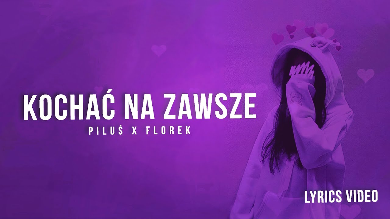 Piluś x florek - Kochać na zawsze (lyrics video)