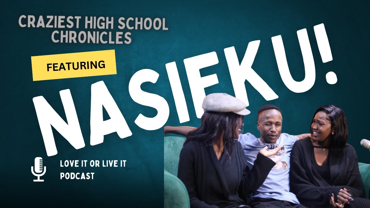 CRAZIEST HIGHSCHOOL CHRONICLES PART1 -LOVE IT OR LIVE IT  PODCAST  FT TIK TOK STAR NASIEKU #podcast
