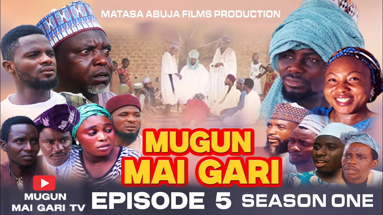 MUGUN MAI GARI SEASON 1 EPISODE 5 SABON SHIRI MAI CIKE DA NISHADI