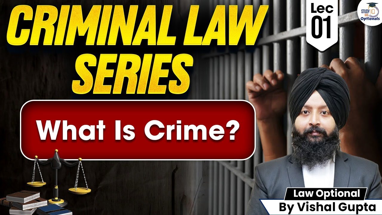 What Is Crime? | Lec 1 | UPSC Law Optional | Criminal Law Series | Vishal Gupta Sir