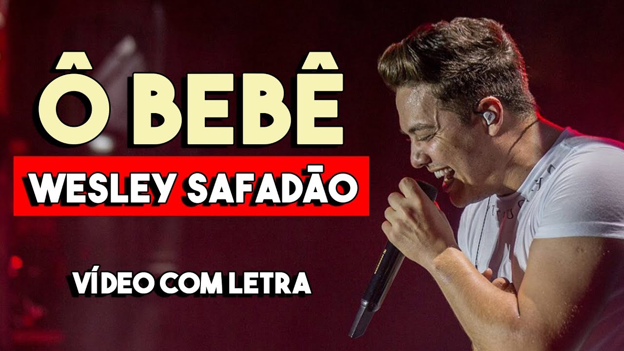 &Ocirc; BEB&Ecirc; (Com Letra) WESLEY SAFAD&Atilde;O | CD Setembro (2018)