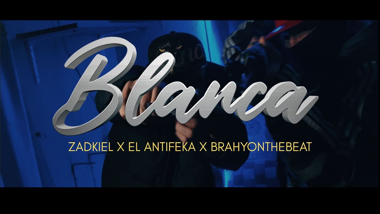 Blanca - El Antifeka x @Zadkieloficial  x @Brahyonthebeat  (Video oficial)