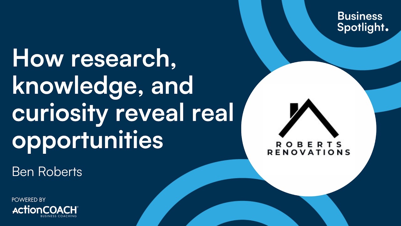 HOW RESEARCH, KNOWLEDGE, AND CURIOSITY REVEAL REAL OPPORTUNITIES | Ben Roberts | Business Spotlight