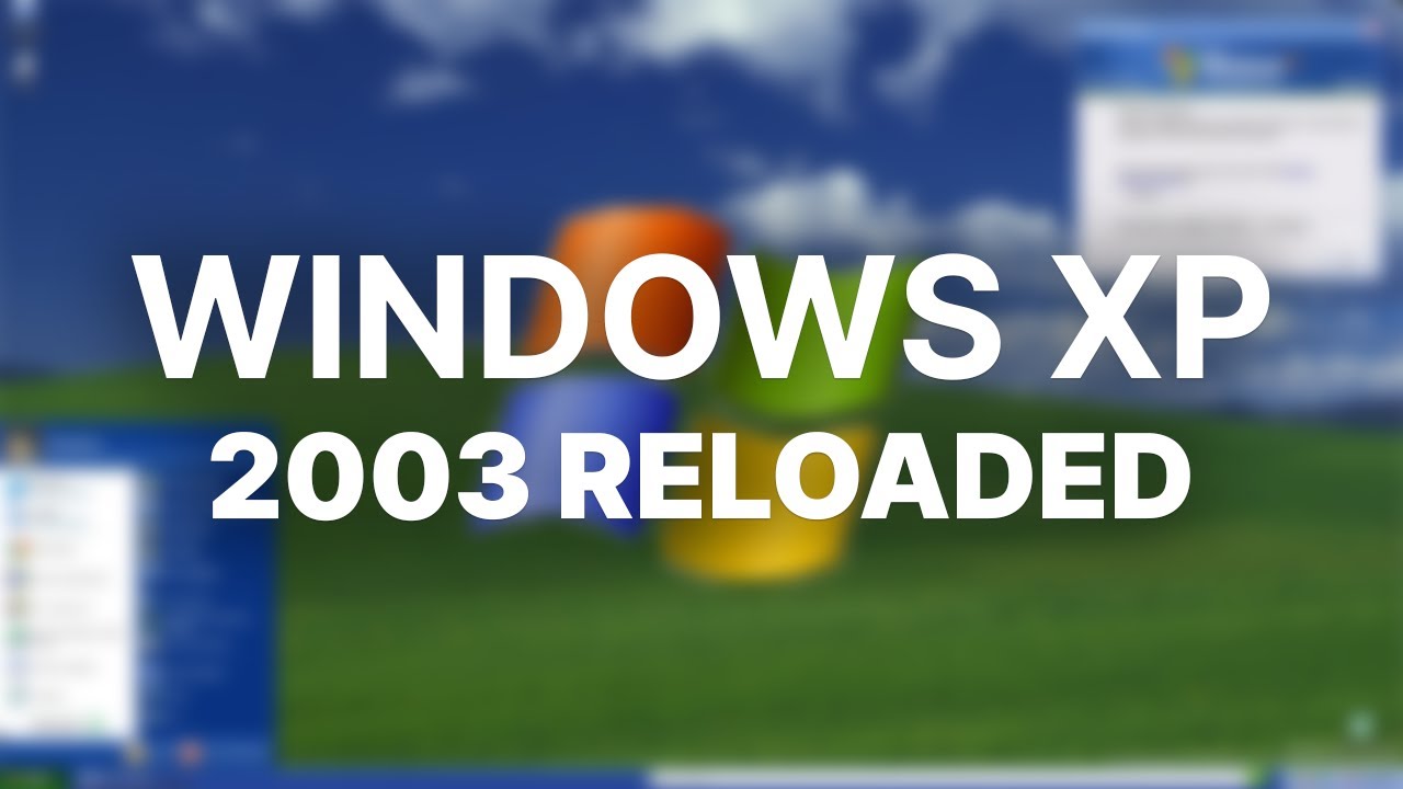 Windows XP... каким он должен был быть? - Windows XP 2003 Reloaded