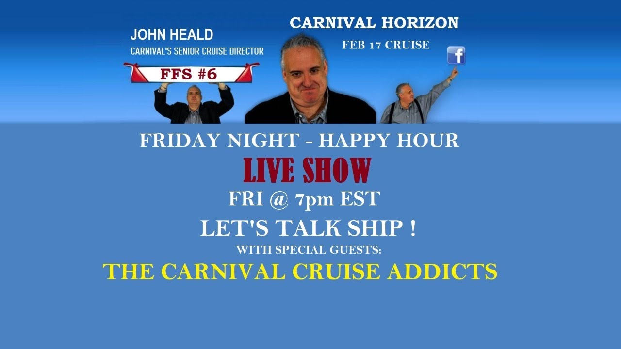 JOHN HEALD FFS#6 & CARNIVAL HORIZON PRE-CRUISE LIVE SHOW, "GETTING READY TO SAIL"
