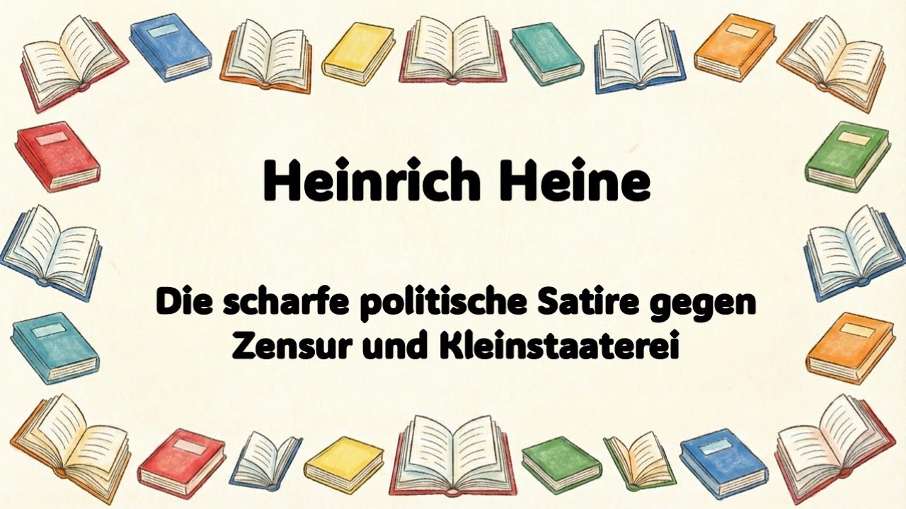 Heinrich Heine - Die scharfe politische Satire gegen Zensur und Kleinstaaterei