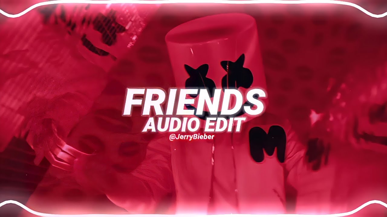 friends - marshmello & anne-marie [edit audio]