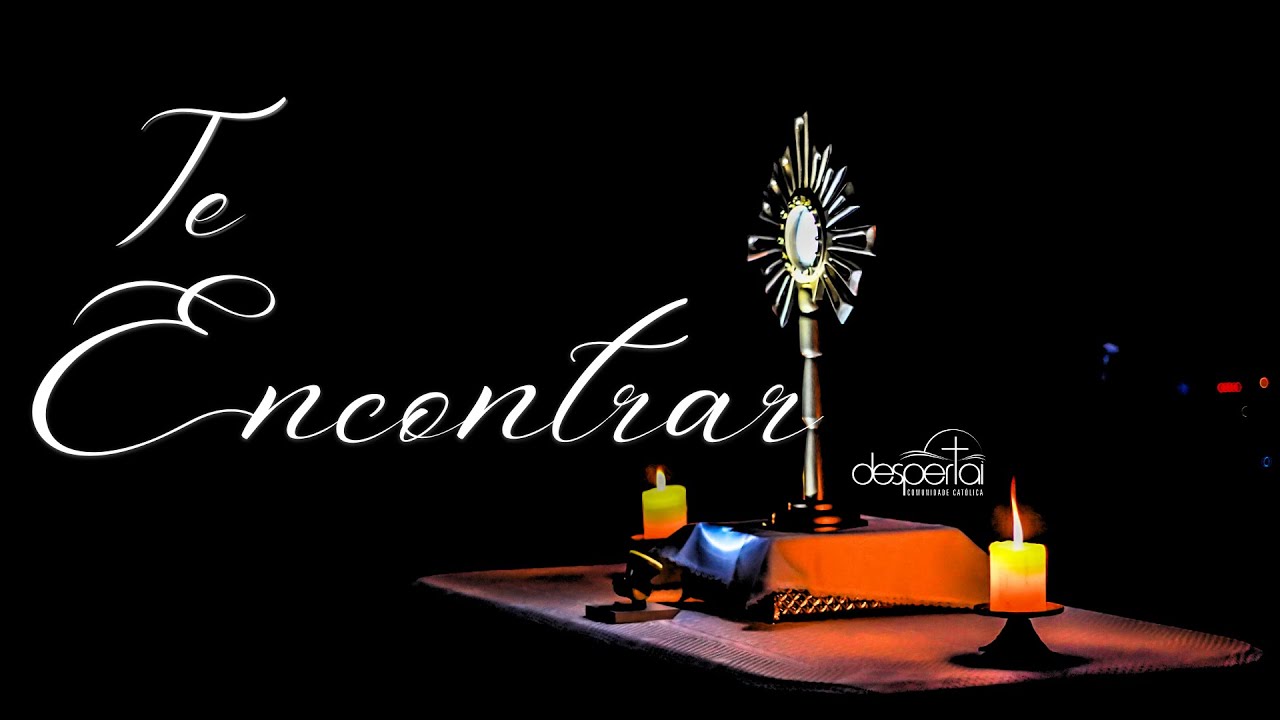 04 - TE ENCONTRAR || DE CORAÇÃO ABERTO || COMUNIDADE CATÓLICA DESPERTAI