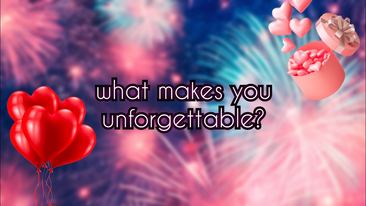what makes you unforgettable? ♡ pick-a-card reading