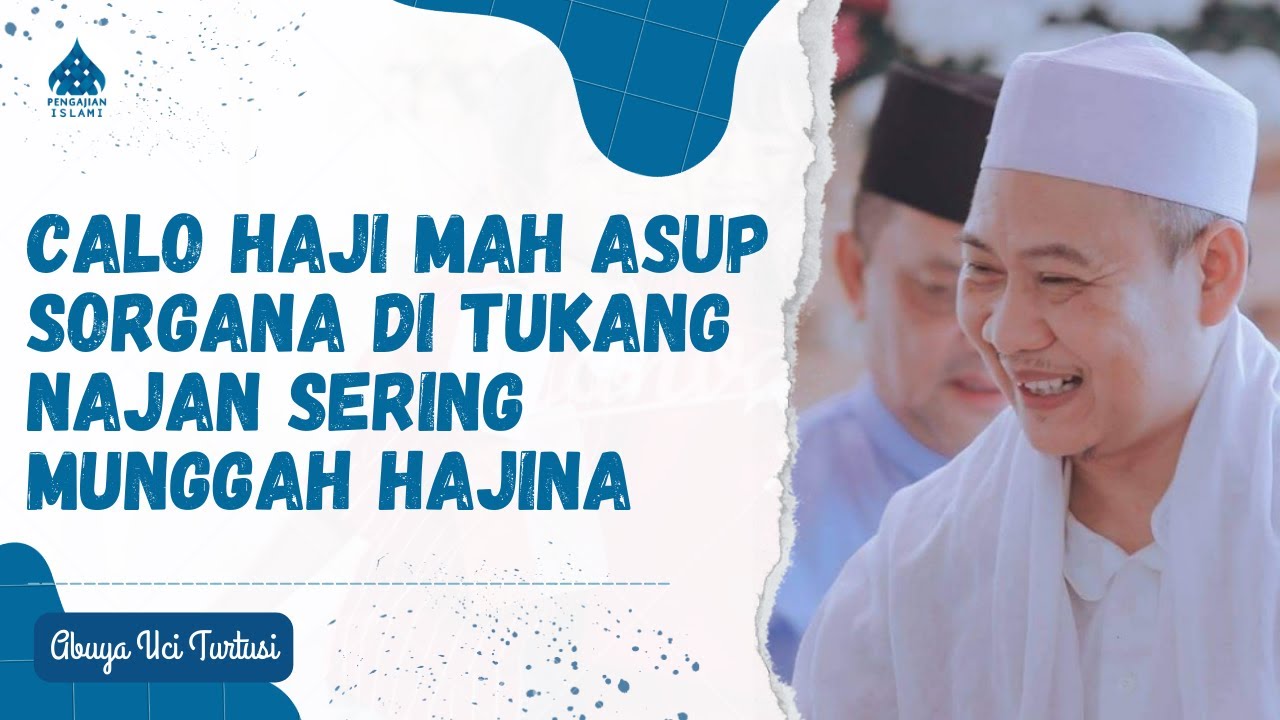 CALO HAJI MAH ASUP SORGANA DI TUKANG - ABUYA UCI
