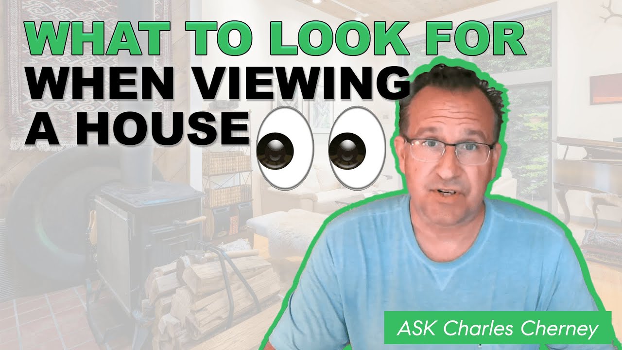 What to Look For When Viewing a House? | Ask Charles Cherney Series
