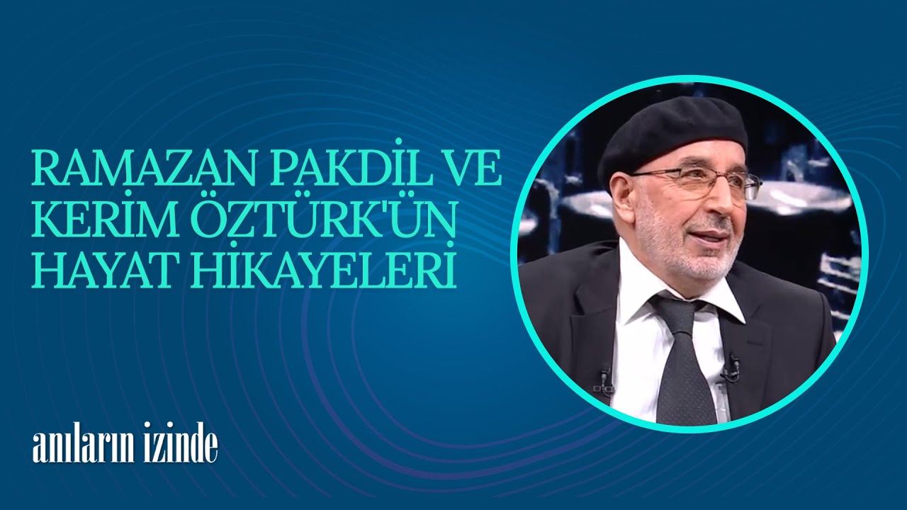 Ramazan Pakdil ve Kerim Öztürk'ün Hayat Hikayeleri | Anıların İzinde (3. Bölüm)