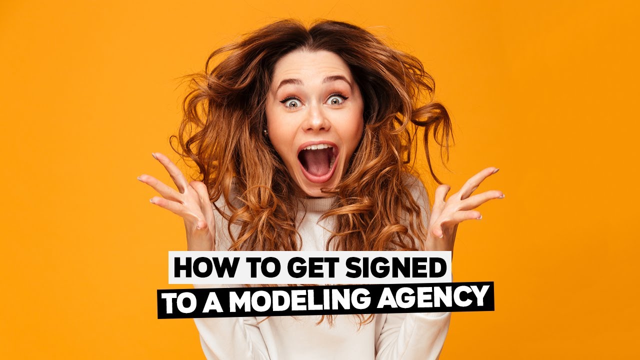 How To Get Signed To A Modeling Agency