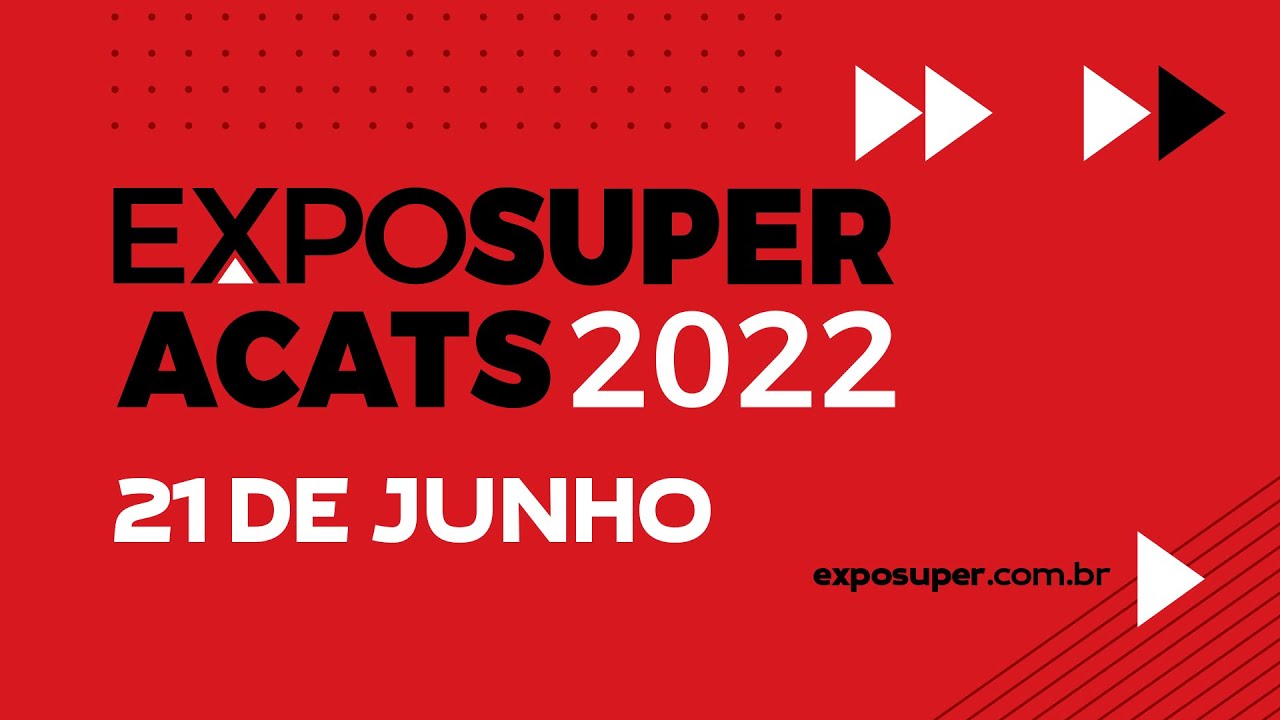 EXPOSUPER ACATS 2022 | 21 DE JUNHO