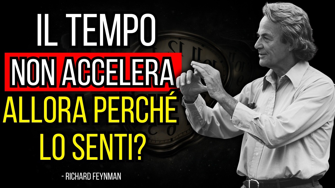 Perché il tempo accelera quando invecchi? — La scoperta inquietante di Richard Feynman